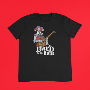 Bard to the Bone Shirt